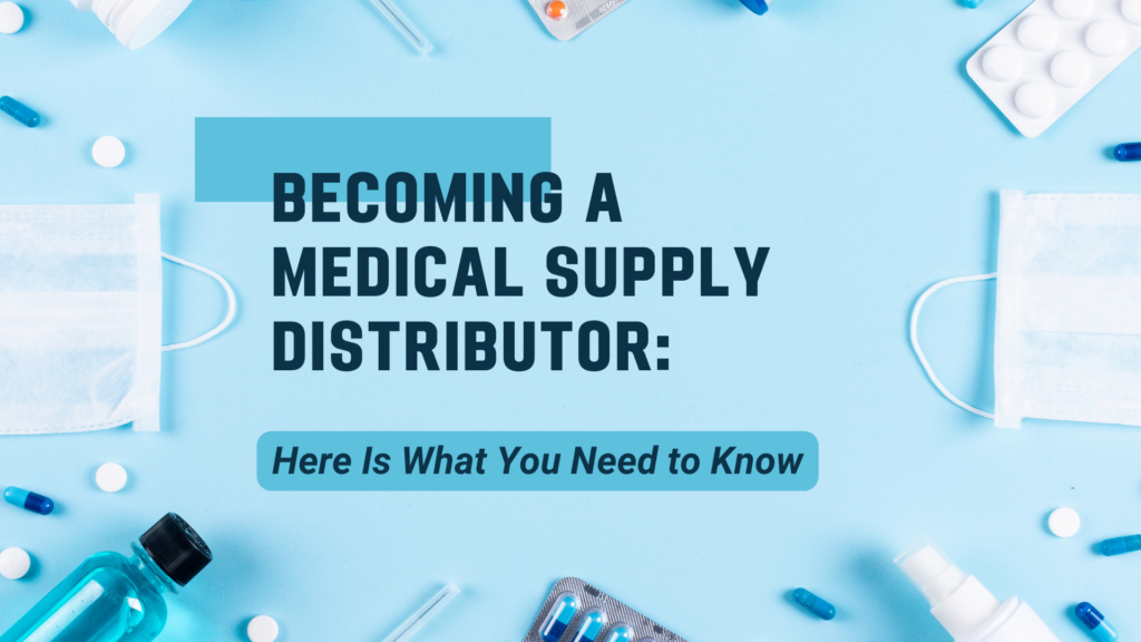Learn to Get Medical Supply Distributorship Opportunity in USA